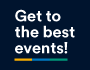 Get to the best events 90x70
