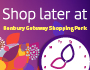 Shop later at Banbury Gateway