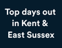 Top days out in Kent & East Sussex by bus