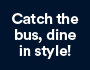 Catch the bus, dine in style!