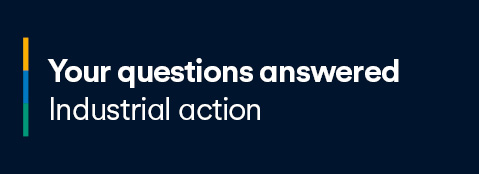 Industrial Action your question answered 